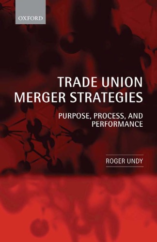 Trade Union Merger Strategies Purpose Process And Performance Roger Undy