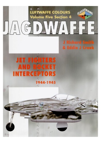 Jagdwaffe V5 Sec 4 Jet Fighters And Rocket Interceptors 19441945 First J Richard Smith