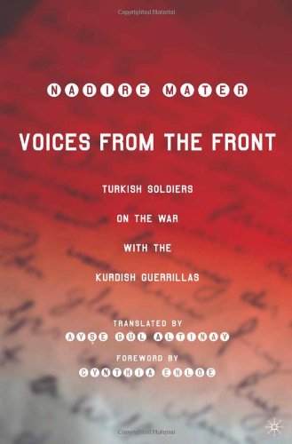 Voices From The Front Turkish Soldiers On The War With The Kurdish Guerrillas First Edition Nadire Mater