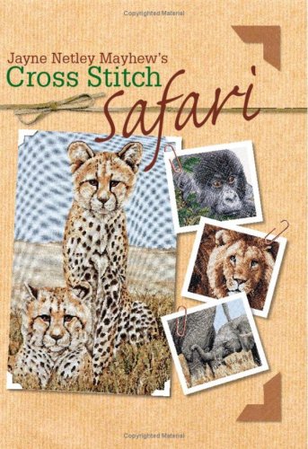 Jayne Netley Mayhews Cross Stitch Safari Jayne Mayhew