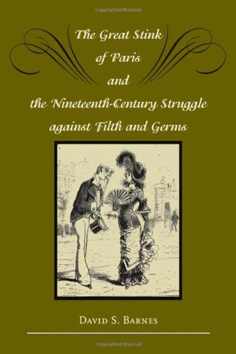 The Great Stink Of Paris And The Nineteenthcentury Struggle Against Filth And Germs 1st Edition David S Barnes