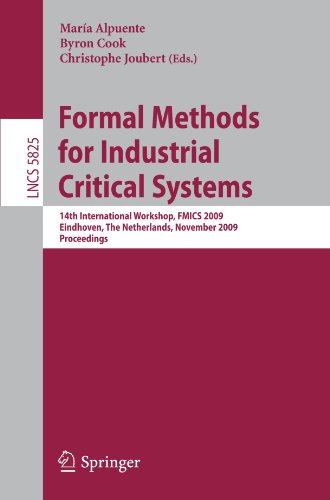 Formal Methods For Industrial Critical Systems 14th International Workshop Fmics 2009 Eindhoven The Netherlands November 23 2009 Proceedings Lecture Programming And Software Engineering 1st Edition Mara Alpuente