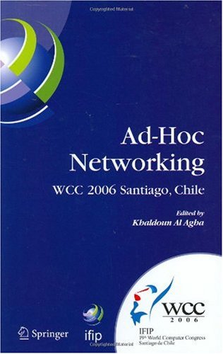 Adhoc Networking Ifip 19th World Computer Congress Tc6 Ifip Interactive Conference On Adhoc Networking August 2025 2006 Santiago Chile Ifip In Information And Communication Technology 1st Edition Khaldoun Al Agha