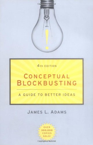 Conceptual Blockbusting A Guide To Better Ideas Fourth Edition Fourth Edition James L Adams