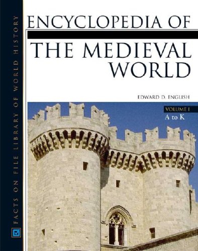 Encyclopedia Of The Medieval World 2 Volume Set Facts On File Library Of World History Edward D English