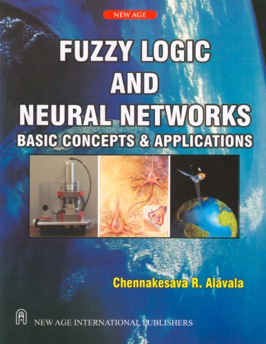 Fuzzy Logic And Neural Networks Basic Concepts And Applications Chennakesava R Alavala