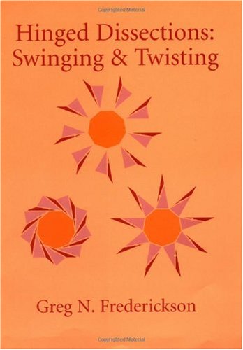 Hinged Dissections Swinging And Twisting 1st Edition Greg N Frederickson