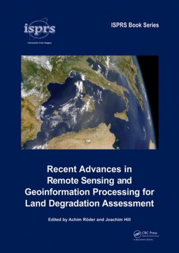 Recent Advances In Remote Sensing And Geoinformation Processing For Land Degradation Assessment International Society For Photogrammetry And Remote Sensing Isprs 1st Edition Achim Roeder
