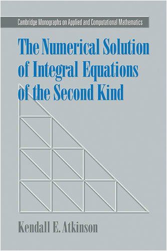 The Numerical Solution Of Integral Equations Of The Second Kind Reissue Kendall E Atkinson