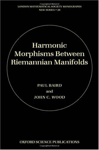 Harmonic Morphisms Between Riemannian Manifolds Paul Baird John C Wood