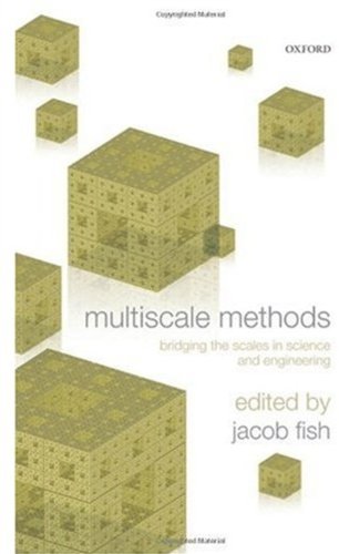 Multiscale Methods Bridging The Scales In Science And Engineering Jacob Fish