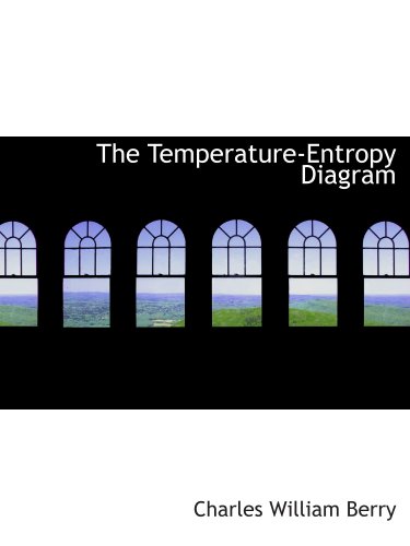 The Temperatureentropy Diagram Charles William Berry
