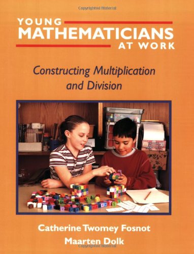 Young Mathematicians At Work Constructing Multiplication And Division Catherine Twomey Fosnot