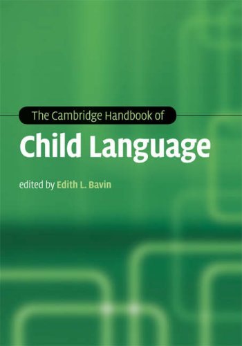The Cambridge Handbook Of Child Language Cambridge Handbooks In Language And Linguistics 1st Edition Edith L Bavin