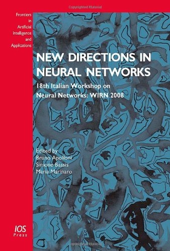 New Directions In Neural Networks 18th Italian Workshop On Neural Networks Wirn 2008 B Apolloni