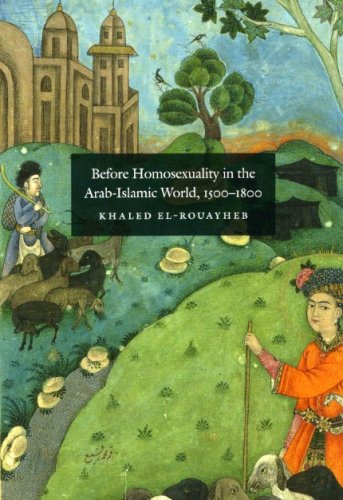 Before Homosexuality In The Arabislamic World 15001800 Khaled Elrouayheb