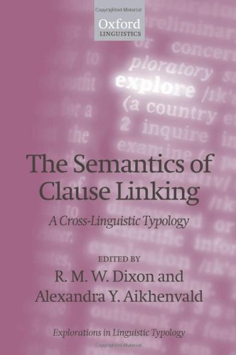 The Semantics Of Clause Linking A Crosslinguistic Typology Explorations In Linguistic Typology R M W Dixon