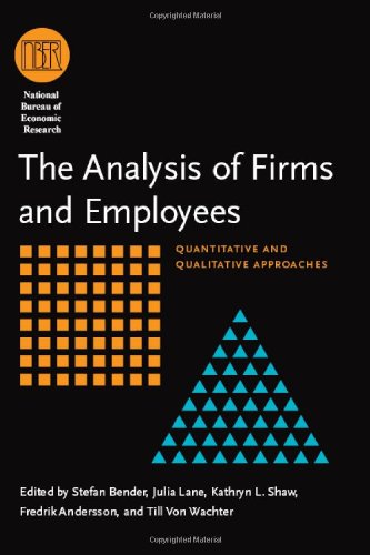 The Analysis Of Firms And Employees Quantitative And Qualitative Approaches National Bureau Of Economic Research Conference Report Stefan Bender