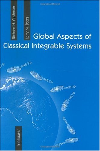 Global Aspects Of Classical Integrable Systems 1st Edition Richard H Cushman