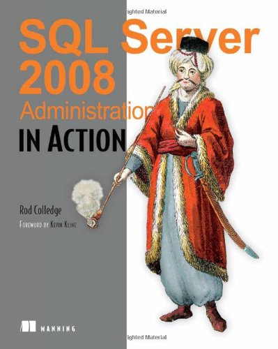Sql Server 2008 Administration In Action 1st Edition Rod Colledge