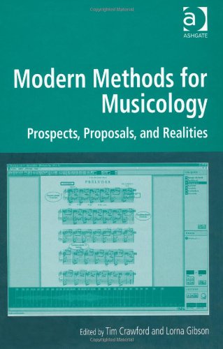 Modern Methods For Musicology Prospects Proposals And Realities Digital Research In The Arts And Humanities Tim Crawford
