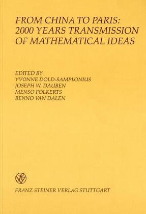 From China To Paris 2000 Years Transmission Of Mathematical Ideas Boethius Texte Und Abhandlungen Zur Geschichte Der Mathematik Und Der Naturwissenschaften Benno Van Dalen