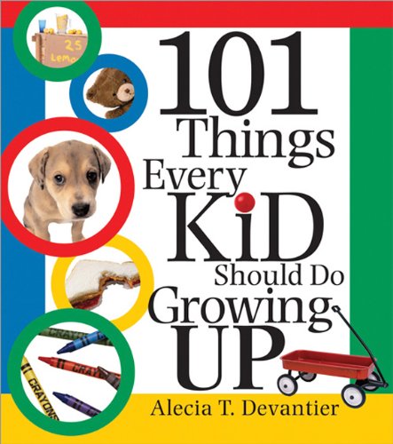 101 Things Every Kid Should Do Growing Up Alecia T Devantier