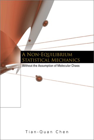 A Nonequilibrium Statistical Mechanics Without The Assumption Of Molecular Chaos 1st Tianquan Chen