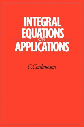 Integral Equations And Applications 1 Reissue C Corduneanu