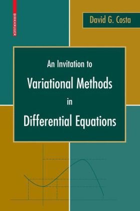 An Invitation To Variational Methods In Differential Equations Birkhuser Advanced Texts Basler Lehrbcher 1st Edition David G Costa