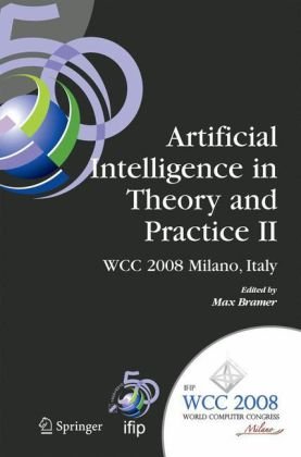 Artificial Intelligence In Theory And Practice Ii Ifip 20th World Computer Congress Tc 12 Ifip Ai 2008 Stream September 710 2008 Milano Italy Ifip And Communication Technology No Ii 1st Edition Max Bramer