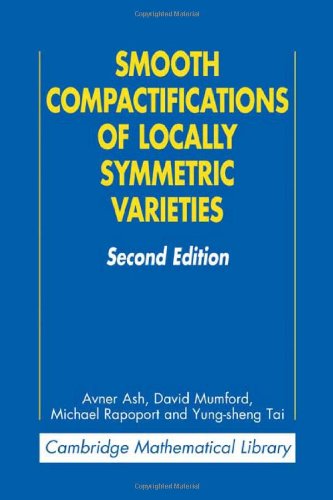 Smooth Compactifications Of Locally Symmetric Varieties 2nd Edition Avner Ash
