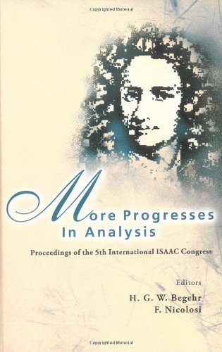 More Progresses In Analysis Proceedings Of The 5th International Isaac Congress Catania Italy 25 30 July 2005 H G W Begehr