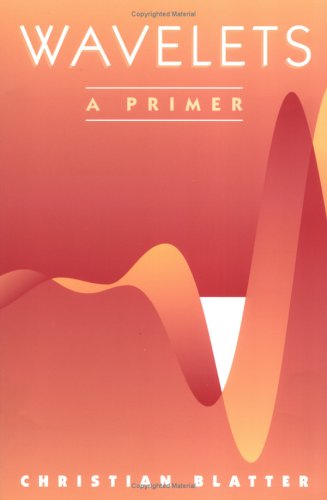 Wavelets A Primer Christian Blatter