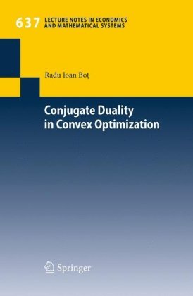Conjugate Duality In Convex Optimization Lecture Notes In Economics And Mathematical Systems 1st Edition Radu Ioan Bot