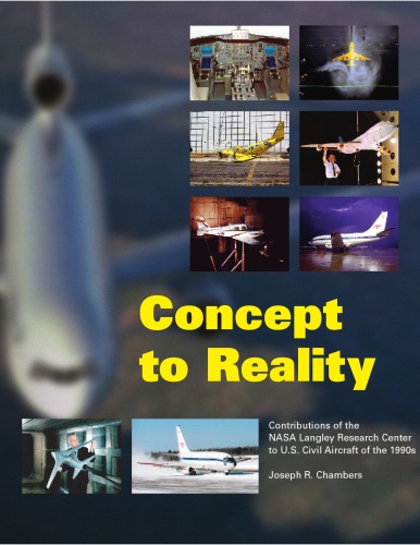 Concept To Reality Contributions Of The Nasa Langley Research Centerto Us Civil Aircraft Of The 1990s Chambers Jr