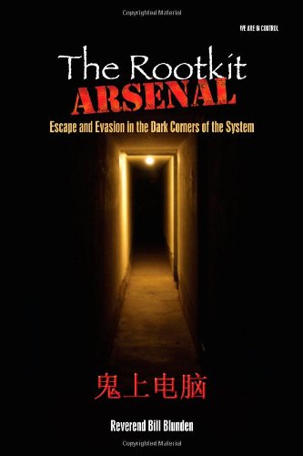 The Rootkit Arsenal Escape And Evasion In The Dark Corners Of The System 1st Edition Bill Blunden