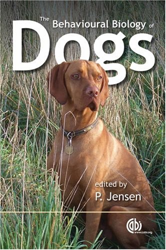 The Behavioural Biology Of Dogs Cabi Publishing First P Jensen