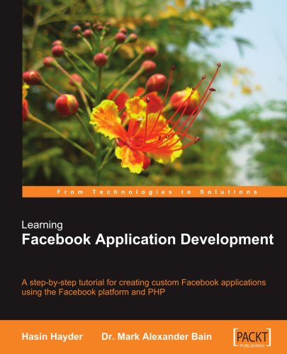 Learning Facebook Application Development A Stepbystep Tutorial For Creating Custom Facebook Applications Using The Facebook Platform And Php Hasin Hayder