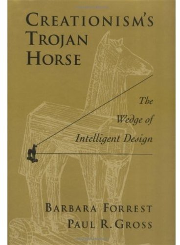 Creationisms Trojan Horse The Wedge Of Intelligent Design Barbara Forrest