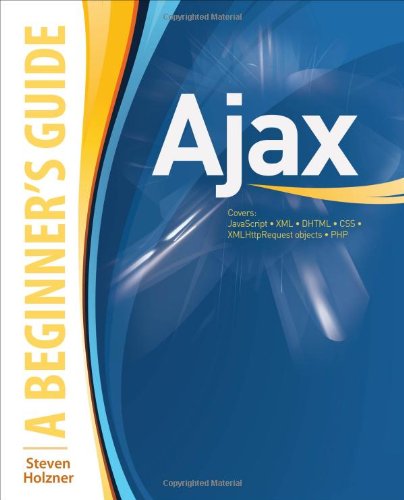 Ajax A Beginners Guide Beginners Guide Osborne Mcgraw Hill 1st Edition Steven Holzner