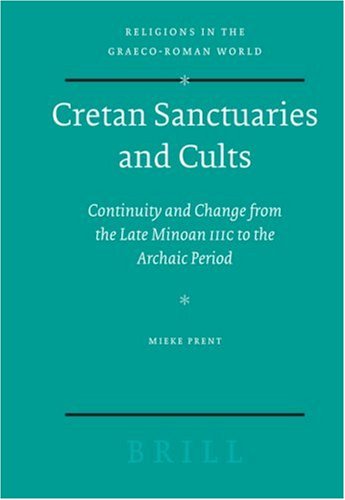 Cretan Sanctuaries And Cults Continuity And Change From Late Minoan Iiic To The Archaic Period Illustrated Edition Mieke Prent