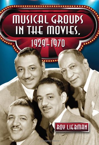 Musical Groups In The Movies 19291970 Roy Liebman