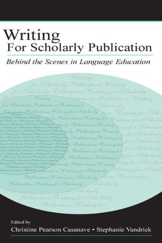 Writing For Scholarly Publication Behind The Scenes In Language Education 1st Edition Christine Pears Casanave