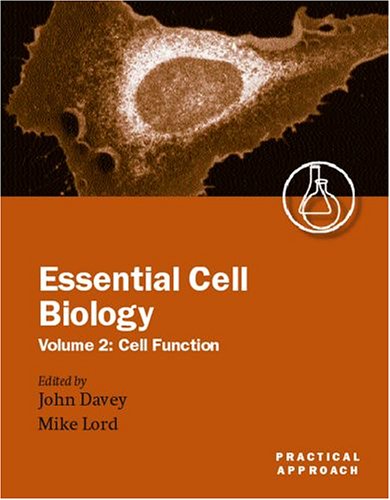 Essential Cell Biology A Practical Approach Volume 2 Cell Function Practical Approach Series 262 Etc Illustrated Edition John Davey