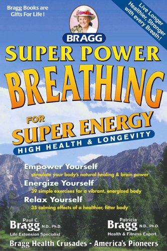 Super Power Breathing 22nd Edition For Super Energy High Health Longevity Paul Bragg