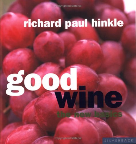 Good Wine The New Basics Richard Paul Hinkle