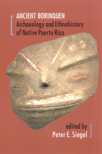 Ancient Borinquen Archaeology And Ethnohistory Of Native Puerto Rico 1st Edition Dr Peter E Siegel Phd