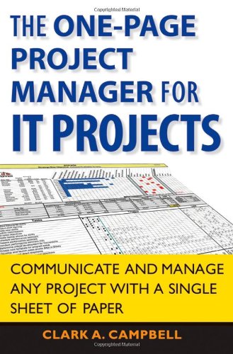 The One Page Project Manager For It Projects Communicate And Manage Any Project With A Single Sheet Of Paper Clark A Campbell