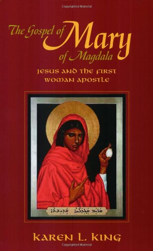 The Gospel Of Mary Of Magdala Jesus And The First Woman Apostle Karen L King